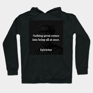 Epictetus's Wisdom: The Gradual Emergence of Greatness Hoodie